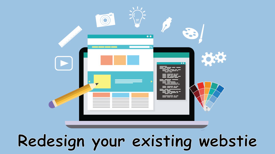 Important Reasons to Redesign Your Existing Website